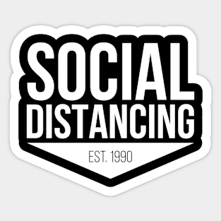 Social Distancing Since 1990 White Sticker